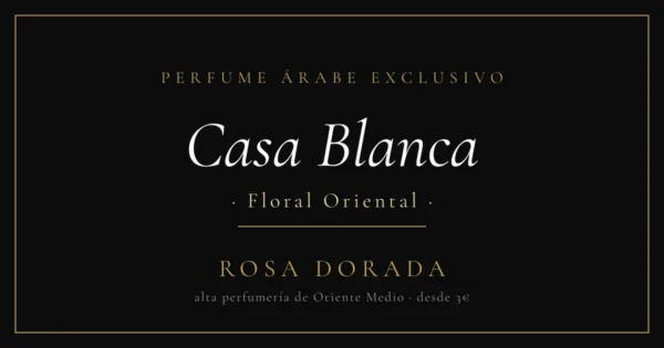 perfume árabe floral Casa Blanca