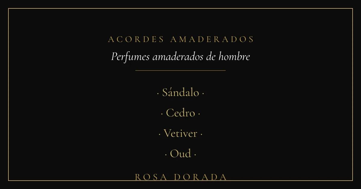 Acordes amaderados - perfumes amaderados hombre