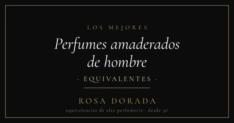 Perfumes amaderados de hombre equivalentes - Rosa Dorada