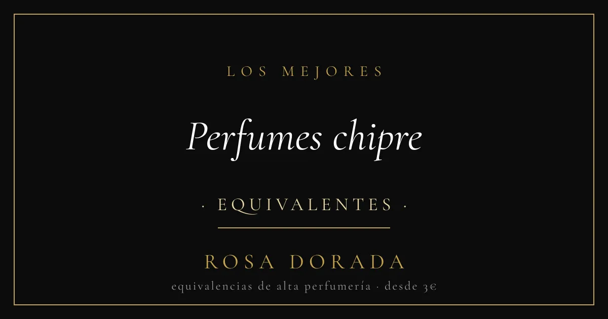 Perfumes chipre equivalentes - Rosa Dorada