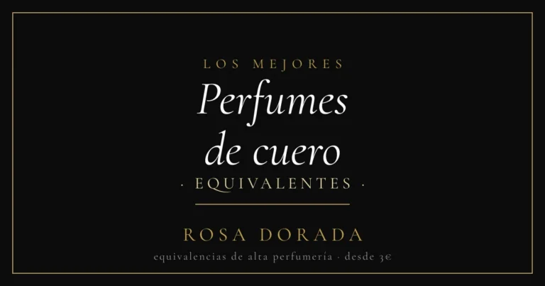 Perfumes de cuero equivalentes - Rosa Dorada