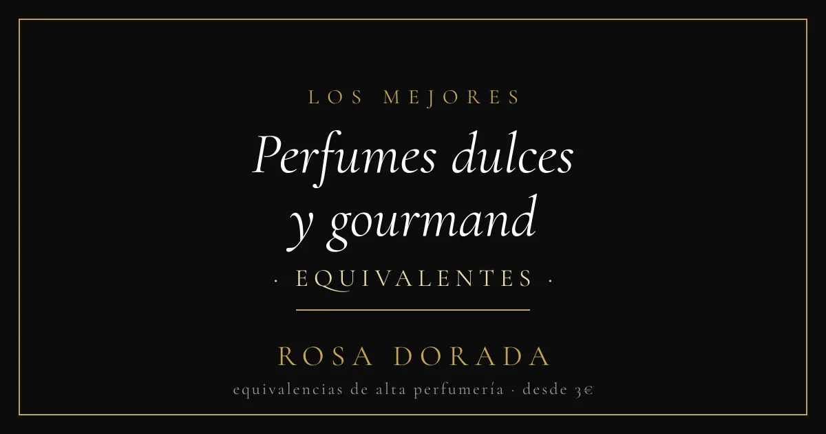 Perfumes dulces y gourmand equivalentes - Rosa Dorada
