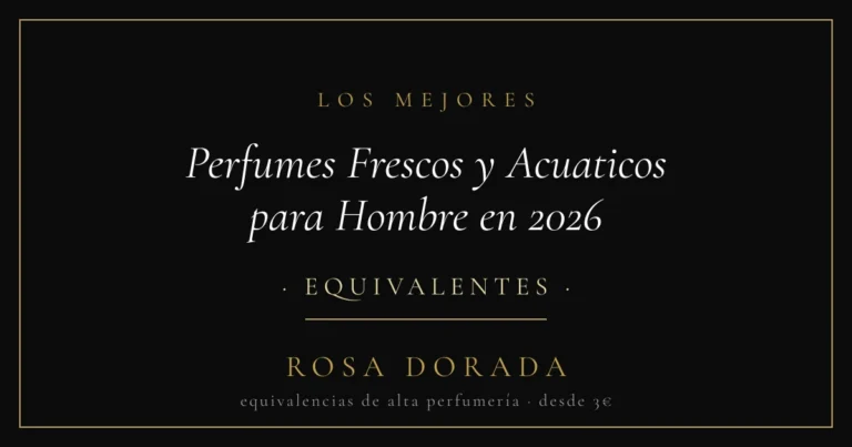 Perfumes Frescos y Acuaticos para Hombre en 2026 equivalentes - Rosa Dorada