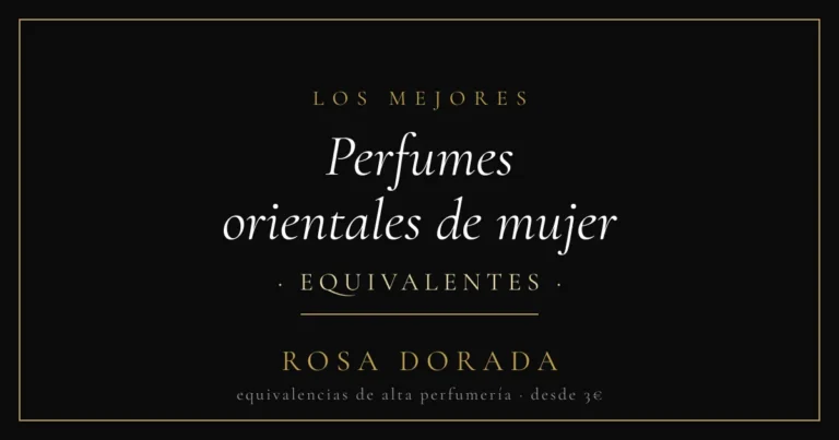 Perfumes orientales de mujer equivalentes - Rosa Dorada