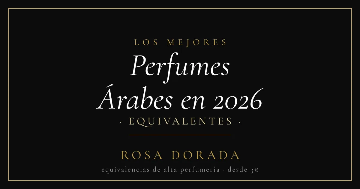 Perfumes Árabes en 2026 equivalentes - Rosa Dorada