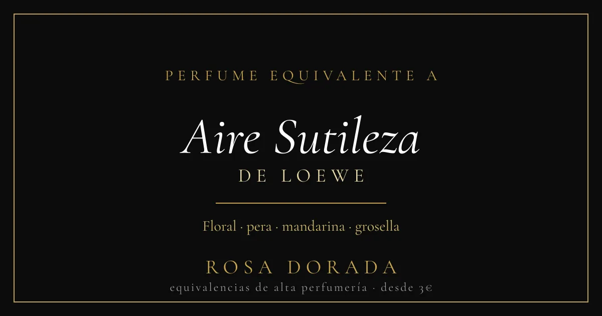 Perfume equivalente a Aire Sutileza de Loewe: la mejor equivalencia 1 Perfume equivalente a Aire Sutileza Loewe