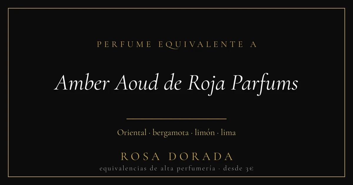 Perfume equivalente a Amber Aoud de Roja Parfums: la mejor equivalencia 1 Perfume equivalente a Amber Aoud de Roja Parfums