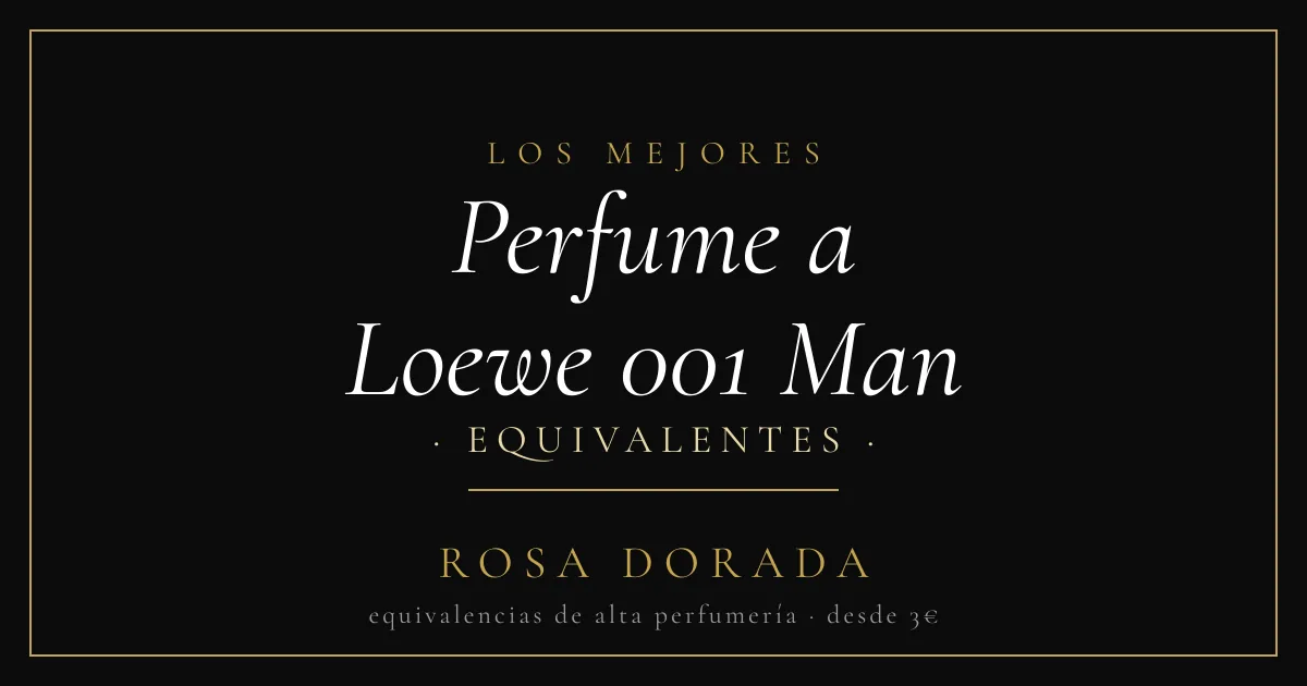 Perfume a Loewe 001 Man equivalentes - Rosa Dorada