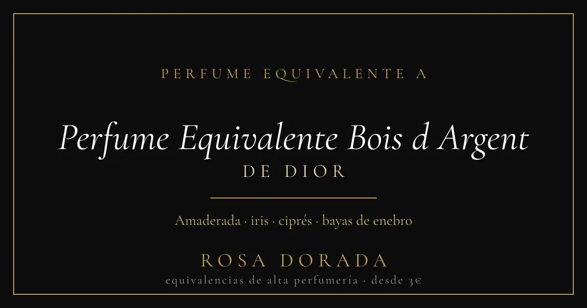 Perfume equivalente a Perfume Equivalente Bois d Argent Dior