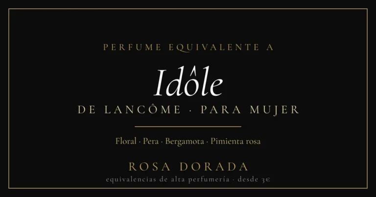 Perfume equivalente a Idôle Lancôme mujer: guía completa del código 73 12 Perfume equivalente a Idôle Lancôme mujer