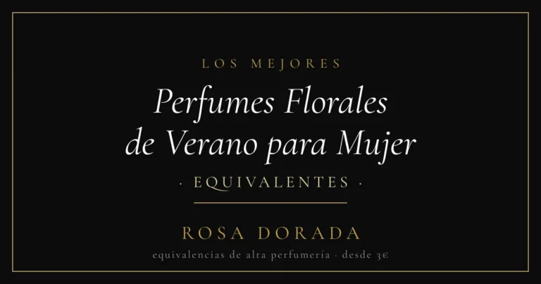 Perfumes Florales de Verano para Mujer equivalentes - Rosa Dorada