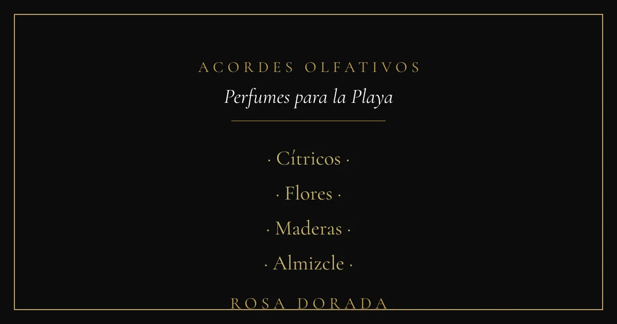 Perfumes para la Playa: Los Mejores Ligeros y Resistentes al Calor 2 Acordes olfativos - perfumes para la playa