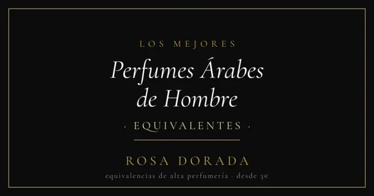 Perfumes Árabes de Hombre equivalentes - Rosa Dorada