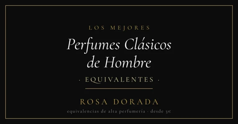 Perfumes Clásicos de Hombre equivalentes - Rosa Dorada