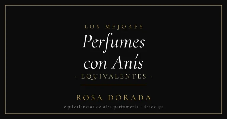 Perfumes con Anís equivalentes - Rosa Dorada