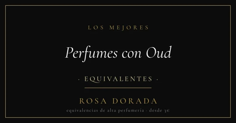 Perfumes con Oud equivalentes - Rosa Dorada
