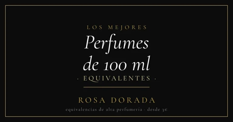 Perfumes de 100 ml: Guía de Tamaños y Precios 5 Perfumes de 100 ml equivalentes - Rosa Dorada