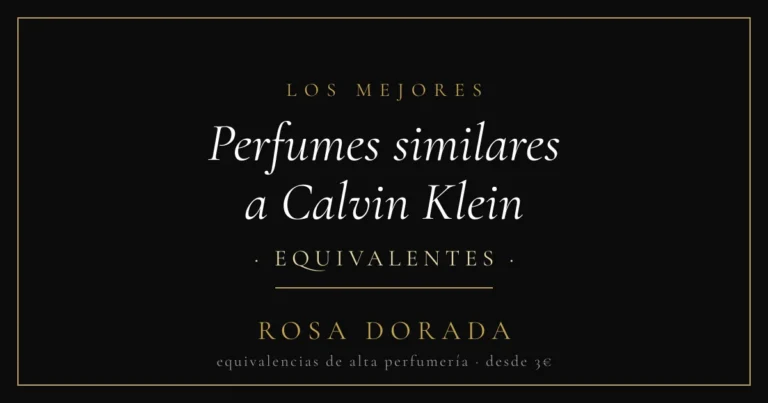 Perfumes similares a Calvin Klein: las mejores equivalencias 25 Perfumes similares a Calvin Klein equivalentes - Rosa Dorada