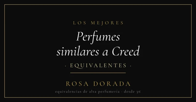 Perfumes similares a Creed: las mejores equivalencias 16 Perfumes similares a Creed equivalentes - Rosa Dorada