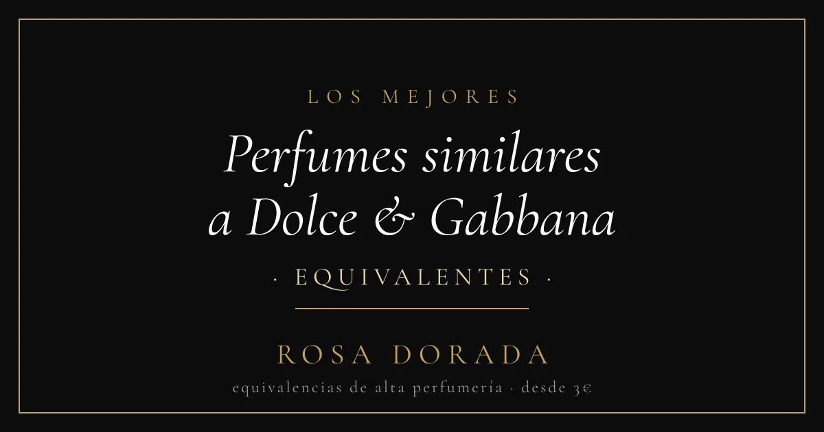 Perfumes similares a Dolce & Gabbana equivalentes - Rosa Dorada