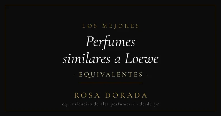 Perfumes similares a Loewe: las mejores equivalencias 8 Perfumes similares a Loewe equivalentes - Rosa Dorada