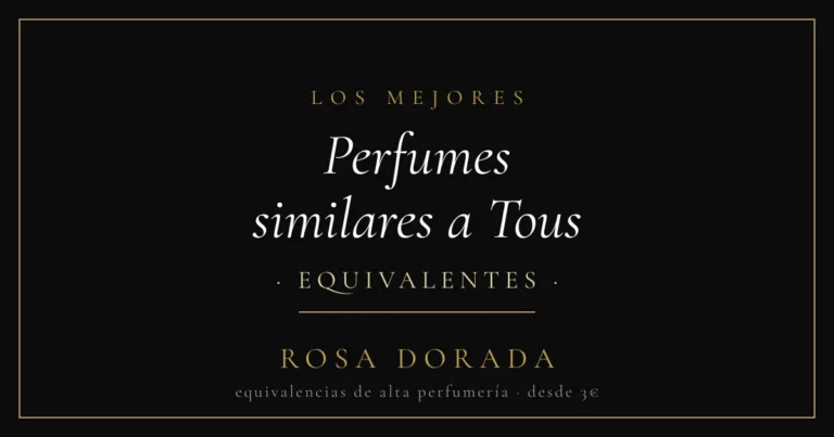 Perfumes similares a Tous: las mejores equivalencias 10 Perfumes similares a Tous equivalentes - Rosa Dorada