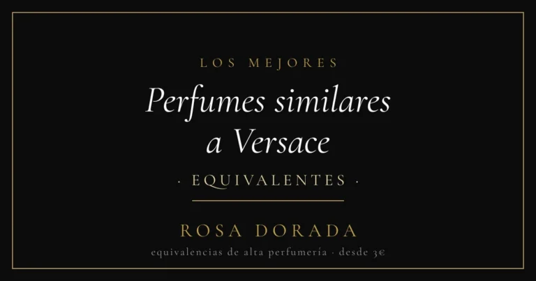 Perfumes similares a Versace: las mejores equivalencias 5 Perfumes similares a Versace equivalentes - Rosa Dorada